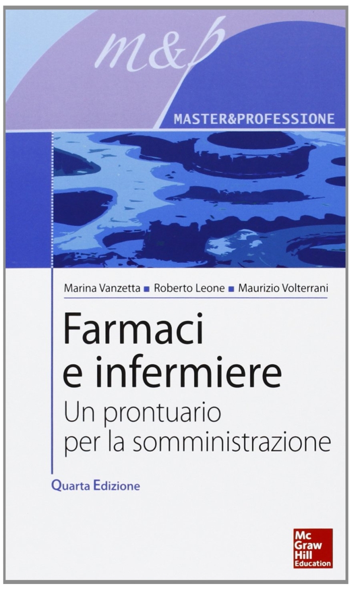 Farmaci e infermiere. Un prontuario per la somministrazione Farmaci e infermiere. Un prontuario per la somministrazione