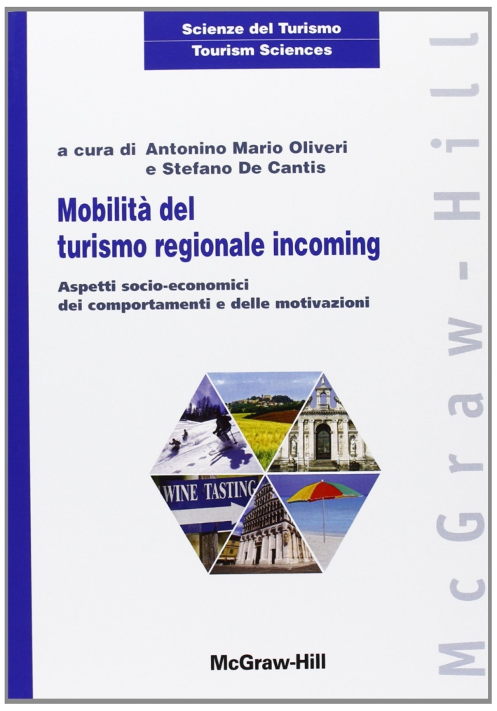 Mobilità del turismo regionale incoming. Aspetti socio-economici dei comportamenti e delle motivazioni Mobilità del turismo regionale incoming. Aspetti socio-economici dei comportamenti e delle motivazioni