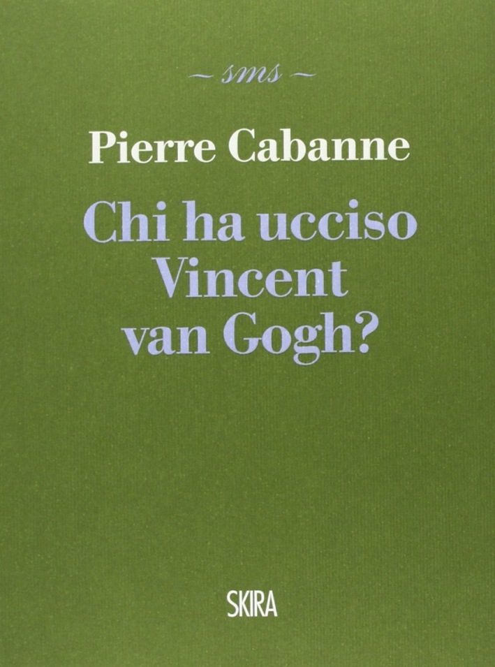 Chi ha ucciso Vincent van Gogh? Chi ha ucciso Vincent van Gogh?