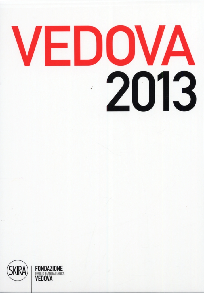 Emilio Vedova. Cosiddetti Carnevali. Emilio Vedova 2013 Emilio Vedova. Cosiddetti Carnevali. Emilio Vedova 2013