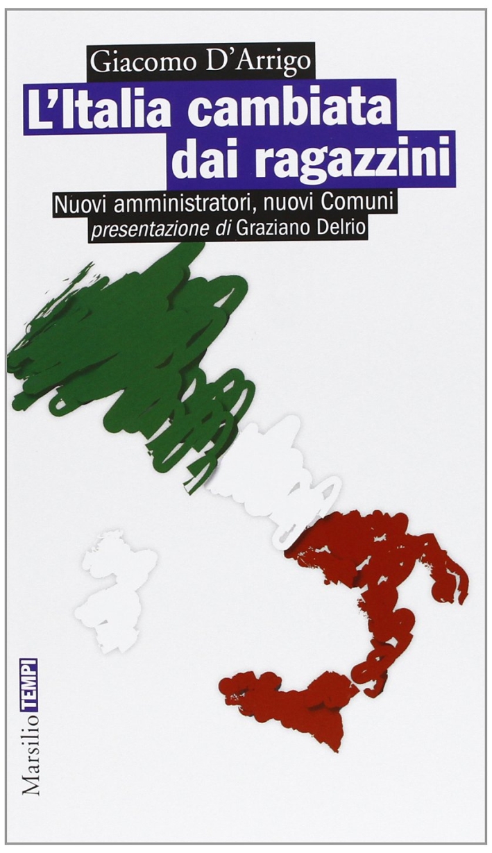 L'Italia cambiata dai ragazzini. Nuovi amministratori, nuovi comuni L'Italia cambiata dai ragazzini. Nuovi amministratori, nuovi comuni