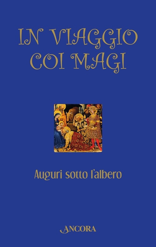 In viaggio coi Magi. Auguri sotto l'albero In viaggio coi Magi. Auguri sotto l'albero