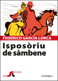 Isposòriu de sàmbene (Bodas de sangre). Testo sardo Isposòriu de sàmbene (Bodas de sangre). Testo sardo
