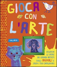 Animali. Gioca con l'arte. Ediz. illustrata Animali. Gioca con l'arte. Ediz. illustrata