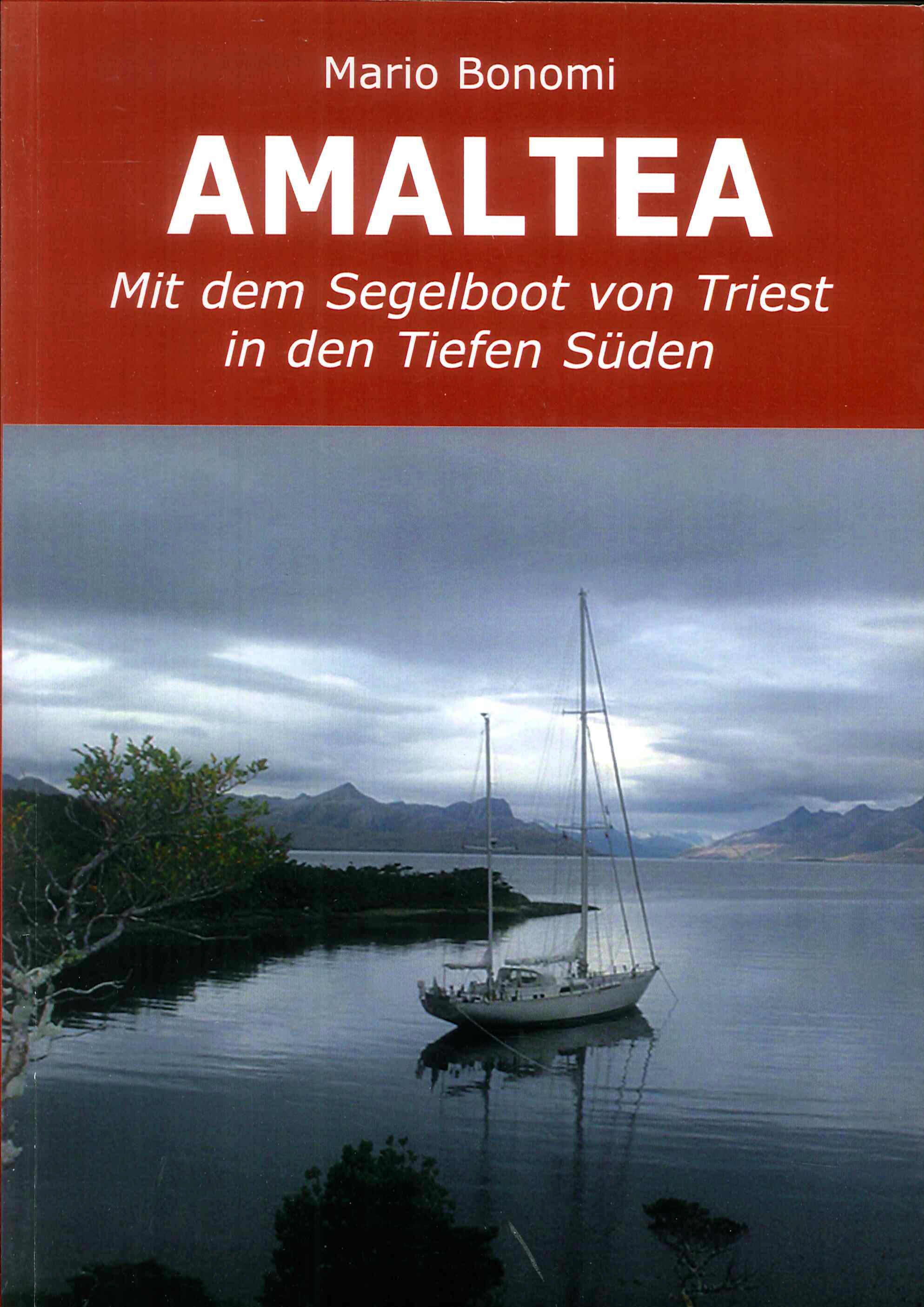 Amaltea Mit Dem Segelboot Von Triest in Den Tiefen Süden Amaltea Mit Dem Segelboot Von Triest in Den Tiefen Süden