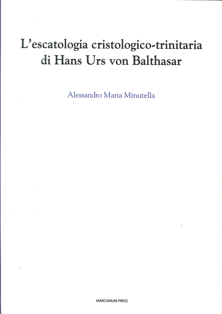 L'escatologia cristologico-trinitaria di Hans Urs von Balthasar L'escatologia cristologico-trinitaria di Hans Urs von Balthasar
