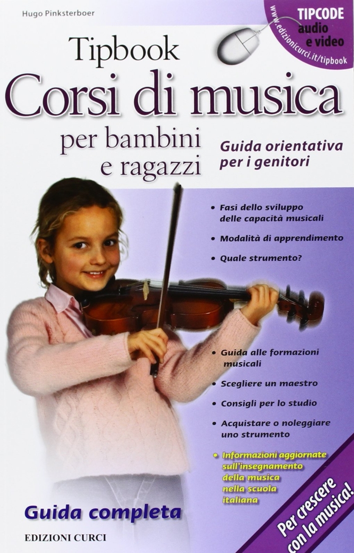 Tipbook. Corsi di Musica per Bambini e Ragazzi. Guida Orientativa per i Genitori Tipbook. Corsi di Musica per Bambini e Ragazzi. Guida Orientativa per i Genitori