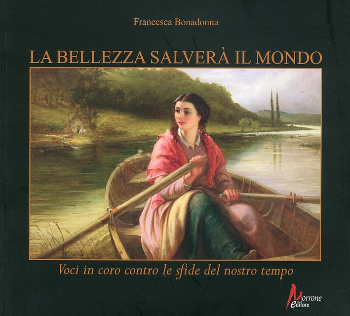 La bellezza salverà il mondo. Voci in coro contro le sfide del nostro tempo La bellezza salverà il mondo. Voci in coro contro le sfide del nostro tempo