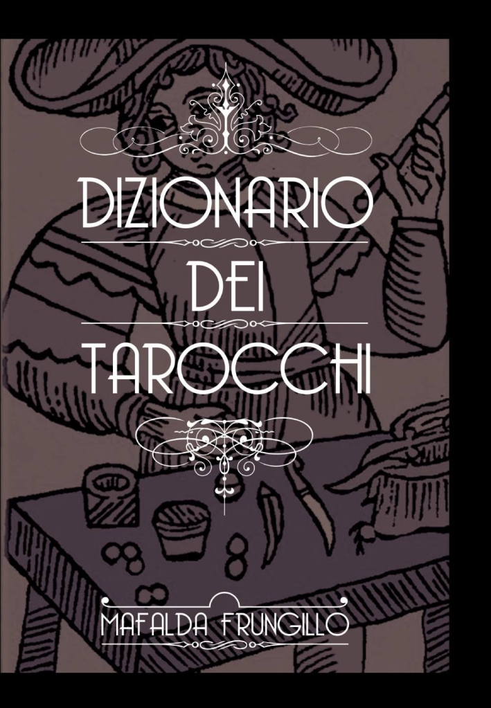 Dizionario dei tarocchi Dizionario dei tarocchi