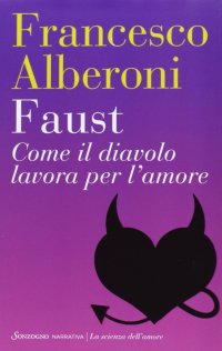 Faust. Come il diavolo lavora per l'amore