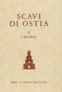 Scavi di Ostia  Vol. II. I Mitrei