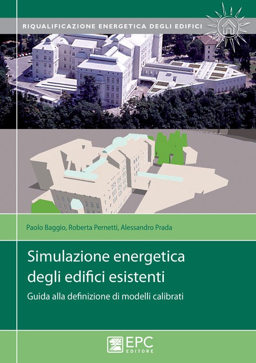 Simulazione energetica degli edifici esistenti. Guida alla definizione di modelli calibrati Simulazione energetica degli edifici esistenti. Guida alla definizione di modelli calibrati