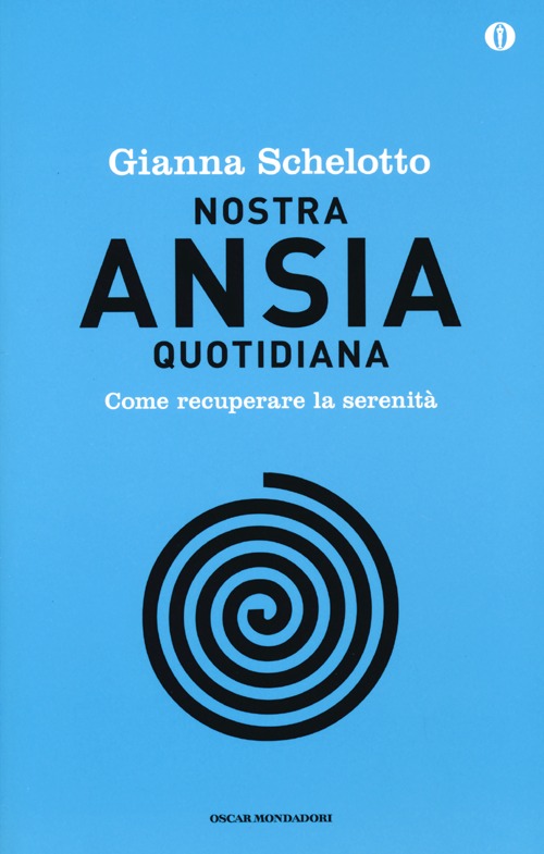 Nostra ansia quotidiana. Come recuperare la serenità. Ediz. speciale Nostra ansia quotidiana. Come recuperare la serenità. Ediz. speciale