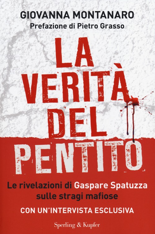 La verità del pentito. Le rivelazioni di Gaspare Spatuzza sulle stragi mafiose La verità del pentito. Le rivelazioni di Gaspare Spatuzza sulle stragi mafiose