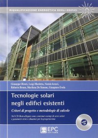 Tecnologie solari negli edifici esistenti. Criteri di progetto e metodologie di calcolo. Con CD-ROM