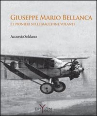Giuseppe Mario Bellanca e i pionieri sulle macchine volanti Giuseppe Mario Bellanca e i pionieri sulle macchine volanti