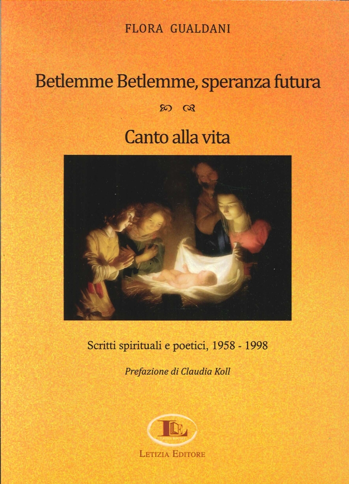 Betlemme-Betlemme, speranza futura. Canto alla vita. Scritti spiriruali e poetici 1958-1998 Betlemme-Betlemme, speranza futura. Canto alla vita. Scritti spiriruali e poetici 1958-1998