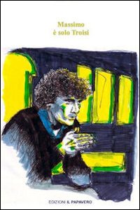 Massimo è solo Troisi Massimo è solo Troisi