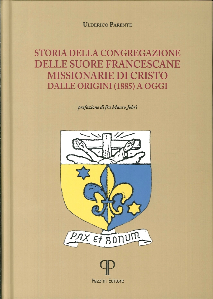 Storia della congregazione delle Suore Francescane Missionarie di Cristo dalle origini (1885) a oggi Storia della congregazione delle Suore Francescane Missionarie di Cristo dalle origini (1885) a oggi