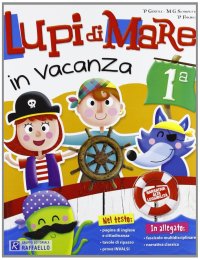 Lupi Di Mare In Vacanza. Per La 1ª Classe Elementare