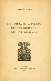 La Tomba di S.Pietro nei Pellegrinaggi dell'Età Medievale