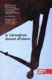 La 'ndrangheta davanti all'altare. La Chiesa che resiste, la Chiesa che si volta dall'altra parte
