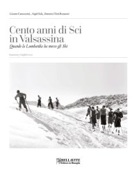 Cento anni di sci in Valsassina. Quando la Lombardia ha messo gli Ski