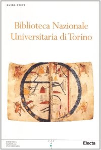 Biblioteca Nazionale Universitaria di Torino. Guida breve