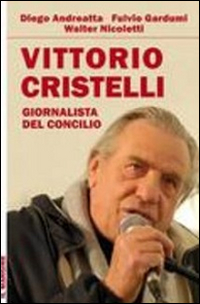 Vittorio Cristelli. Giornalista del Concilio Vittorio Cristelli. Giornalista del Concilio