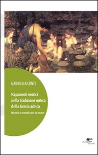 Rapimenti erotici nella tradizione mitica della Grecia antica Rapimenti erotici nella tradizione mitica della Grecia antica