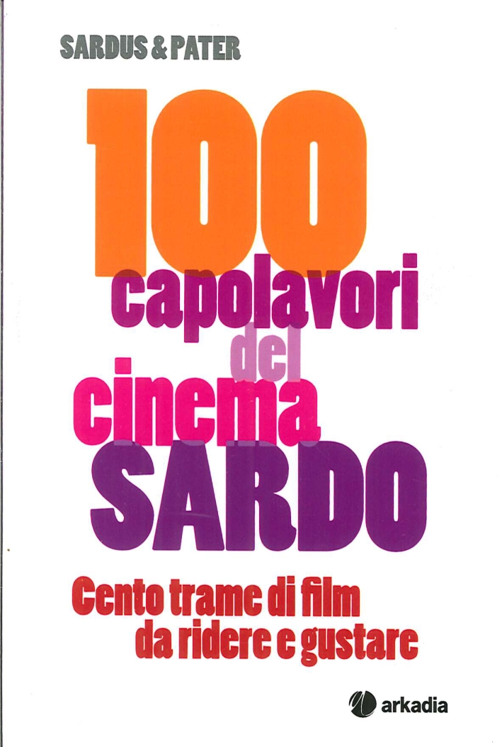 100 Capolavori del Cinema Sardo. Centro Trame di Filme Da Ridere e Gustare 100 Capolavori del Cinema Sardo. Centro Trame di Filme Da Ridere e Gustare