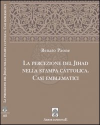 La Percezione del Jihad nella Stampa Cattolica. Casi Emblematici La Percezione del Jihad nella Stampa Cattolica. Casi Emblematici