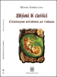 Edizioni di classici. L'illustrazione dell'editoria per l'infanzia. Ediz. illustrata. Con DVD Edizioni di classici. L'illustrazione dell'editoria per l'infanzia. Ediz. illustrata. Con DVD