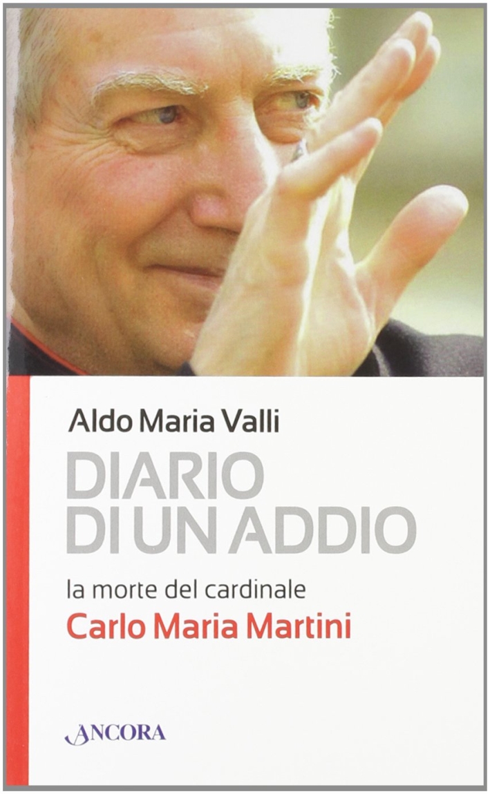 Diario Di Un Addio. La Morte Del Cardinale Carlo Maria Martini Diario Di Un Addio. La Morte Del Cardinale Carlo Maria Martini