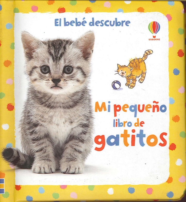 Mi Pequeno Libro de Gatitos Mi Pequeno Libro de Gatitos