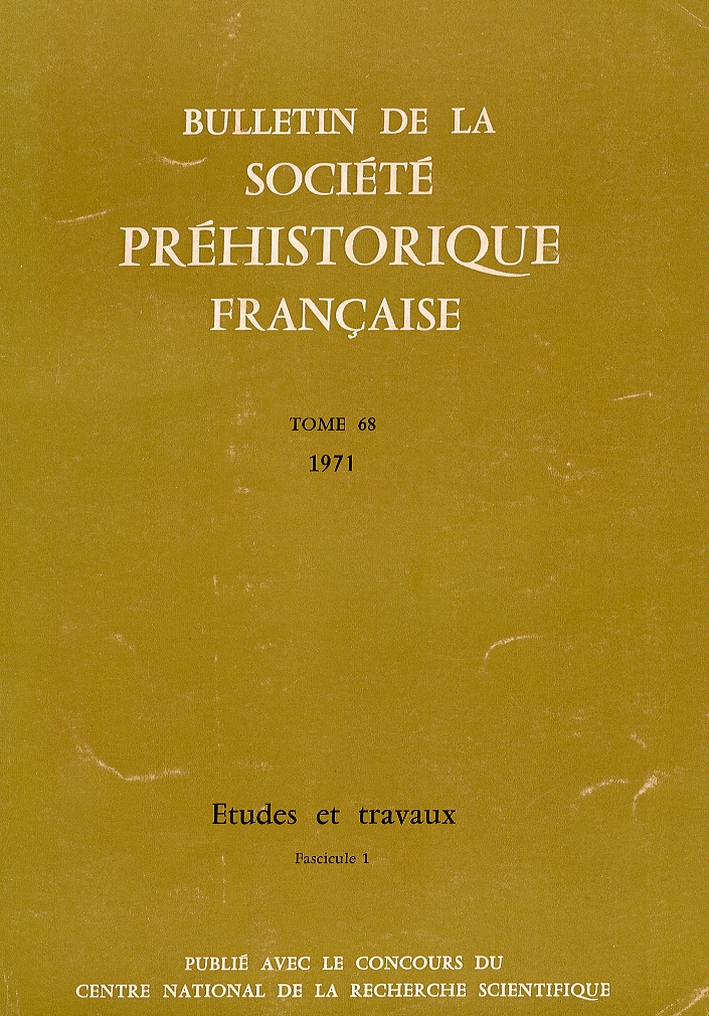 Bulletin De la Société Préhistorique Francaise .Tome 68. 1971. Etudes Et Travaux. Fascicule1/2 Bulletin De la Société Préhistorique Francaise .Tome 68. 1971. Etudes Et Travaux. Fascicule1/2