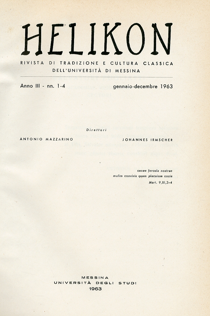 Helikon. Rivista di Tradizione e Cultura Classica dell'Università di Messina. Anno III Nn.14 Gennaio Dicembre 1963 Helikon. Rivista di Tradizione e Cultura Classica dell'Università di Messina. Anno III Nn.14 Gennaio Dicembre 1963