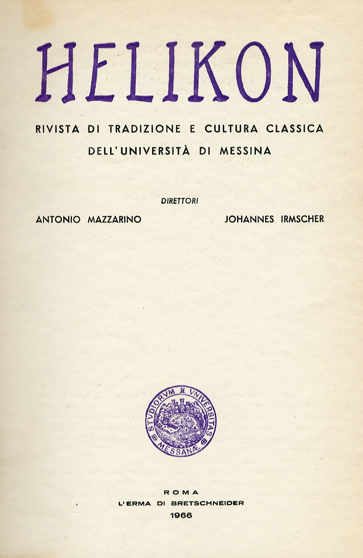 Helikon. Rivista di Tradizione e Cultura Classica dell'Università di Messina. Anno VI Nn. 1-2 Gennaio Giugno 1966 Helikon. Rivista di Tradizione e Cultura Classica dell'Università di Messina. Anno VI Nn. 1-2 Gennaio Giugno 1966