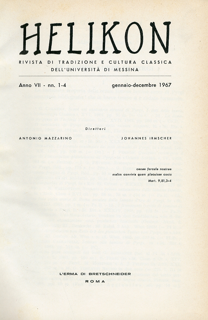 Helikon. Rivista di Tradizione e Cultura Classica dell'Università di Messina. Anno VII Nn. 1-4 Gennaio Dicembre 1967 Helikon. Rivista di Tradizione e Cultura Classica dell'Università di Messina. Anno VII Nn. 1-4 Gennaio Dicembre 1967