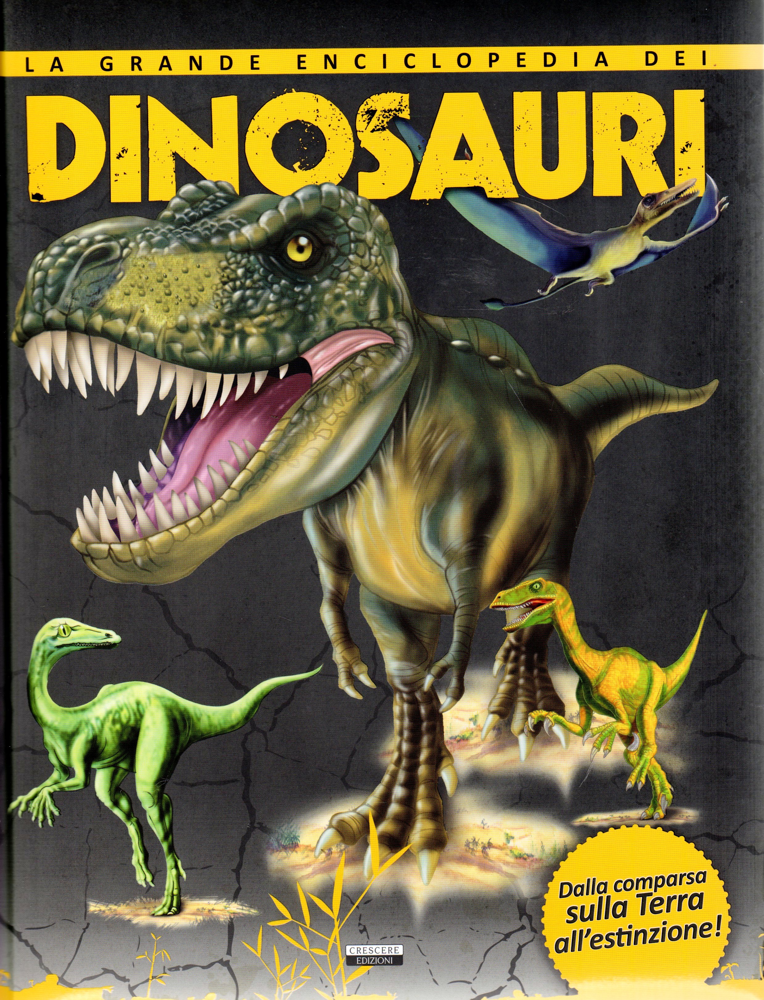 La grande enciclopedia dei dinosauri. Dalla comparsa sulla Terra all'estinzione
