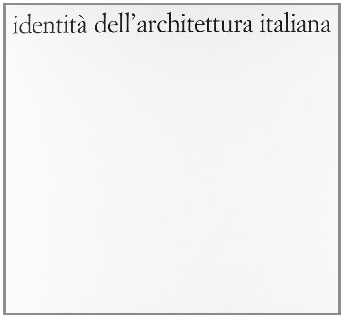Identità dell'architettura italiana. Vol. 10 Identità dell'architettura italiana. Vol. 10