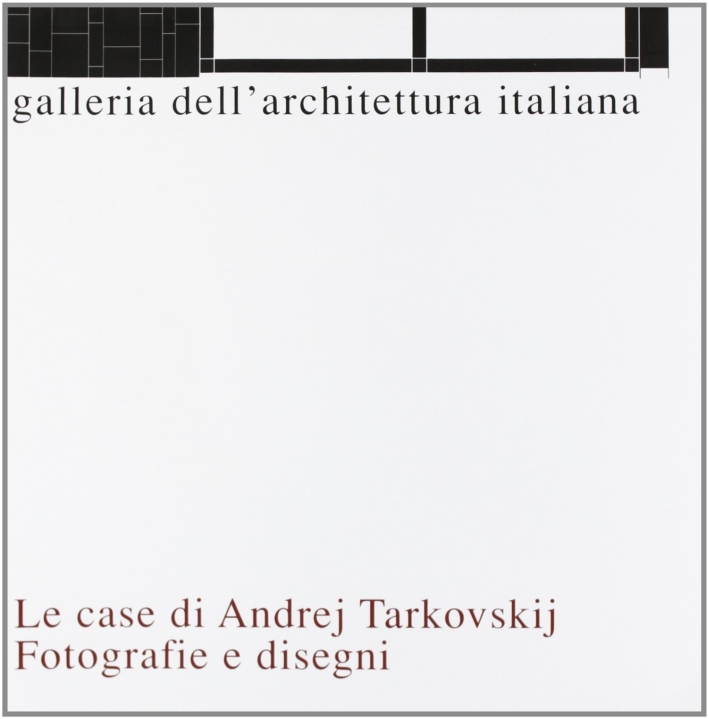 Le casa di Andrej Tarkovskij. Fotografie e disegni. Ediz. illustrata Le casa di Andrej Tarkovskij. Fotografie e disegni. Ediz. illustrata