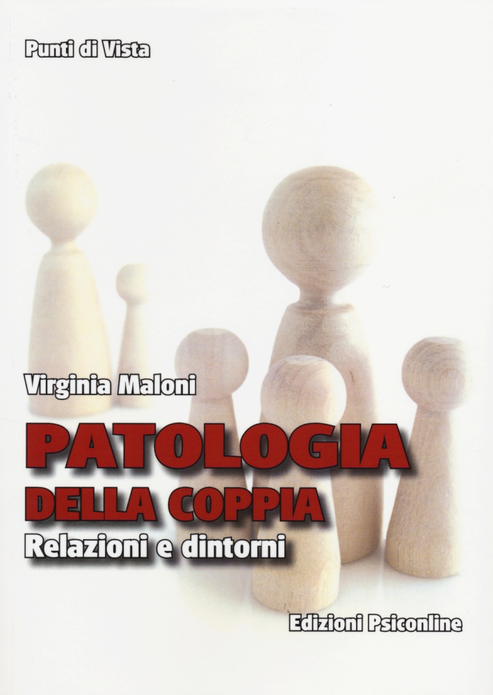 Patologia della coppia. Relazioni e dintorni Patologia della coppia. Relazioni e dintorni