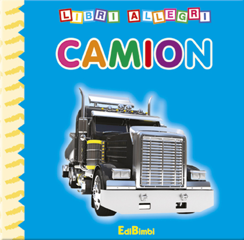 Camion. Ediz. illustrata Camion. Ediz. illustrata