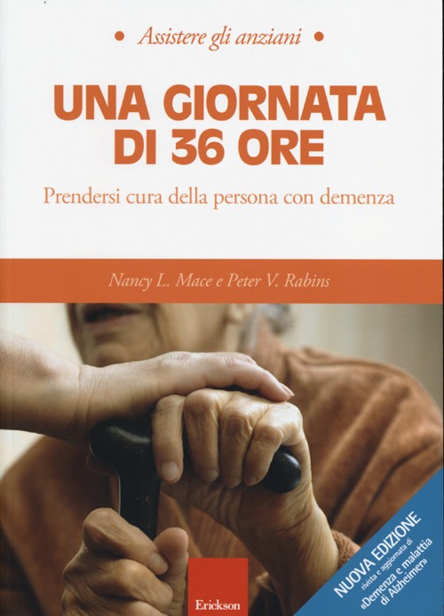 Una giornata di 36 ore. Prendersi cura della persona con demenza Una giornata di 36 ore. Prendersi cura della persona con demenza