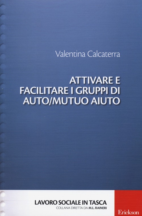 Attivare e Facilitare i Gruppi di Auto/Mutuo Aiuto Attivare e Facilitare i Gruppi di Auto/Mutuo Aiuto