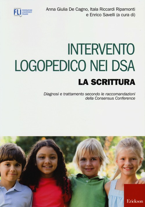 Intervento logopedico nei DSA. La scrittura. Diagnosi e trattamento secondo le raccomandazioni della Consensus Conference Intervento logopedico nei DSA. La scrittura. Diagnosi e trattamento secondo le raccomandazioni della Consensus Conference
