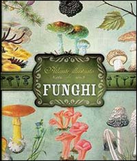 Atlante illustrato dei funghi Atlante illustrato dei funghi
