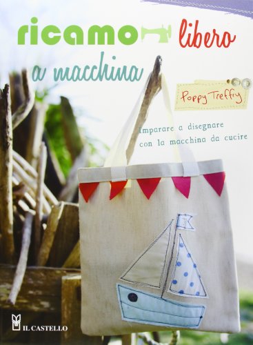 Ricamo libero a macchina. Ediz. illustrata Ricamo libero a macchina. Ediz. illustrata