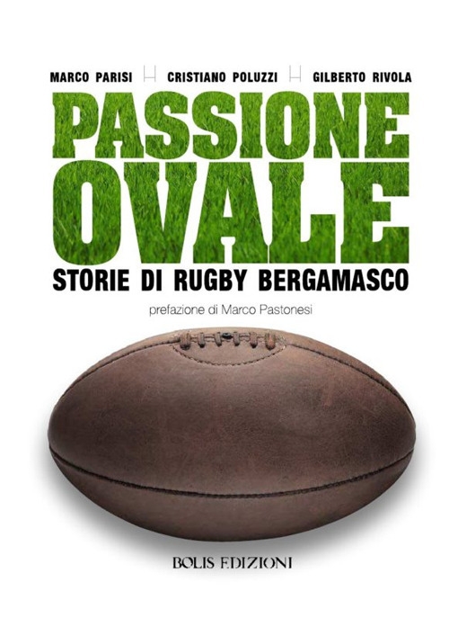Passione ovale. Storie di rugby bergamasco Passione ovale. Storie di rugby bergamasco